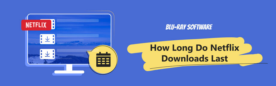 How Long Do Netflix Downloads Last